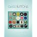 Collectible GLASS Buttons of the Twentieth Century