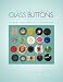 Collectible GLASS Buttons of the Twentieth Century