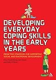Developing Everyday Coping Skills in the Early Years: Proactive Strategies for Supporting Social and Emotional Development