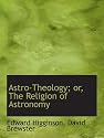 Astro-Theology; or, The Religion of Astronomy