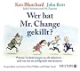 Wer hat Mr. Change gekillt?: Warum Ver�nderungen so oft scheitern - und wie wir sie erfolgreich durchsetzen