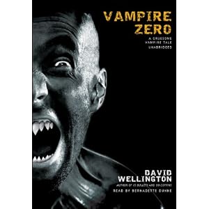 Vampire Zero: A Gruesome Vampire Tale (Library Edition) by David Wellington and Bernadette Dunne