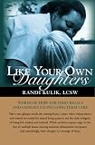 Like Your Own Daughters: Words Of Hope For Individuals And Families Facing Long-Term Care