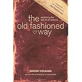 the old fashioned way reclaiming the lost art of romance