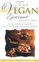 The Vegan Gourmet, Expanded 2nd Edition : Full Flavor & Variety With over 120 Delicious Recipes