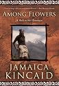Among Flowers: A Walk in the Himalaya (National Geographic Directions)