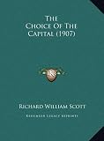 The Choice of the Capital (1907) the Choice of the Capital (1907)