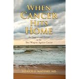 When Cancer Hits Home: An Empowered Patient is the Best Weapon Against Cancer (Paperback)