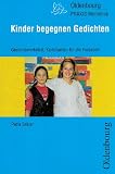 Kinder begegnen Gedichten: Gedichtewerkstatt, Karteikarten f&uuml;r die Freiarbeit, Anregungen f&uuml;r Spiele und Projekte - Petra Selnar