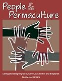 People & Permaculture: Caring & Designing for Ourselves, Each Other & The Planet