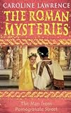The Man from Pomegranate Street (The Roman Mysteries)