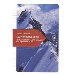 L'euphorie des cimes : Petites consid�rations sur la montagne et le d�passement de soi