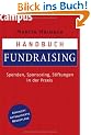Handbuch Fundraising: Spenden, Sponsoring, Stiftungen in der Praxis