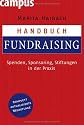 Handbuch Fundraising: Spenden, Sponsoring, Stiftungen in der Praxis
