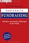 Handbuch Fundraising: Spenden, Sponsoring, Stiftungen in der Praxis