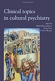 Clinical topics in cultural psychiatry