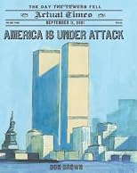America Is Under Attack: September 11, 2001: The Day the Towers Fell (Actual Times)