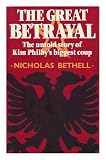 The great betrayal : the untold story of Kim Philby's biggest coup