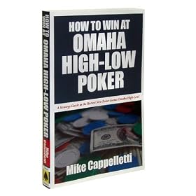 How To Win At Omaha High-Low Poker By Mike Cappelletti