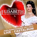Elisabeth - Das Musical - Live - Gesamtaufnahme der Jubil�umstournee 2011/2012 - Doppel-CD