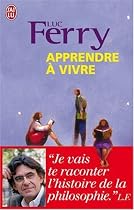 Apprendre à vivre : Traité de philosophie à l'usage des jeunes générations