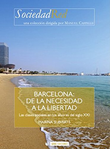 Barcelona: de la necesidad a la libertad. Las clases sociales en los albores del siglo XXI (Sociedad Red) (Spanish Edition)