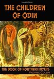 The Children of Odin: The Book of Northern Myths (Timeless Classic Books)