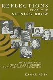 Reflections From the Shining Brow: My years with Frank Lloyd Wright and Olgivanna Lazovich Wright