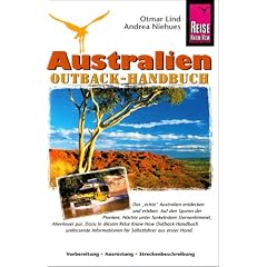 Australien. Outback Handbuch: Vorbereitung - Ausr�stung - Streckenbeschreibungen