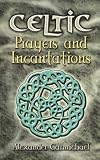 Celtic Prayers and Incantations (Dover Celtic and Irish Books) Celtic Prayers and Incantations (Dover Celtic and Irish Books)
