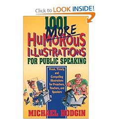 1001 More Humorous Illustrations for Public Speaking: Fresh, Timely, and Compelling Illustrations for Preachers, Teachers, and Speakers