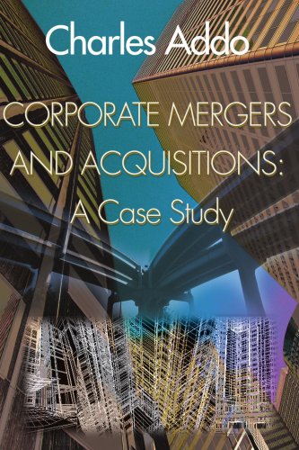 Corporate Mergers and Acquisitions: A Case Study