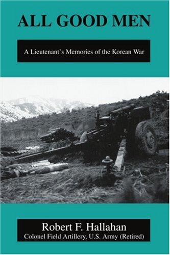 All Good Men: A Lieutenant's Memories of the Korean War