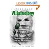Villainology: Fabulous Lives of the Big, the Bad, and the Wicked