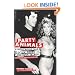 Party Animals: A Hollywood Tale of Sex, Drugs, and Rock 'n' Roll Starring the Fabulous Allan Carr