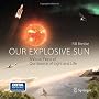 Our Explosive Sun: A Visual Feast of Our Source of Light and Life