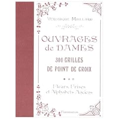 300 grilles au point de croix : Fleurs, frises et alphabets anciens