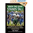 When the Game Stands Tall: The Story of the De La Salle Spartans and Football's Longest Winning Streak by Neil Hayes, Bob Larson, and Tony La Russa