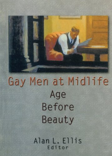 Gay Men at Midlife: Age Before Beauty (Haworth Gay & Lesbian Studies)