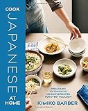 Cook Japanese at Home: From Dashi to Tonkatsu, 200 Simple Recipes for Every Occasion