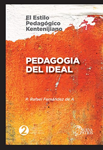 Pedagogía del Ideal: El estilo pedagógico Kentenijiano (Spanish Edition)