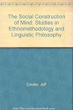 The social construction of mind : studies in ethnomethodology and linguistic philosophy