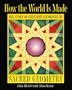 How the World Is Made: The Story of Creation according to Sacred Geometry