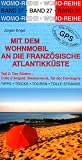 Mit dem Wohnmobil an die französische Atlantikküste 2. Der Süden: Côte d`Argent, Baskenland, Tal der Dordogne. Die Anleitung für einen Erlebnisurlaub. Tipps, Tricks, Touren, gute Plätze