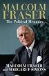 Malcolm Fraser: The Political Memoirs Malcolm Fraser: The Political Memoirs