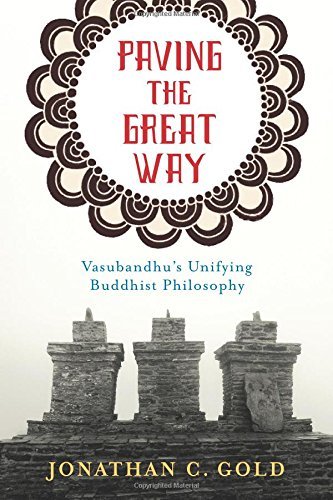 Paving the Great Way: Vasubandhu's Unifying Buddhist Philosophy by Gold Jonathan (2014-11-11) Hardcover