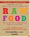 The Complete Book of Raw Food, Second Edition: Healthy, Delicious Vegetarian Cuisine Made with Living Foods * Includes More Than 400 Recipes from the World's Top Raw Food Chefs
