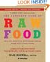 The Complete Book of Raw Food, Second Edition: Healthy, Delicious Vegetarian Cuisine Made with Living Foods * Includes More Than 400 Recipes from the World's Top Raw Food Chefs