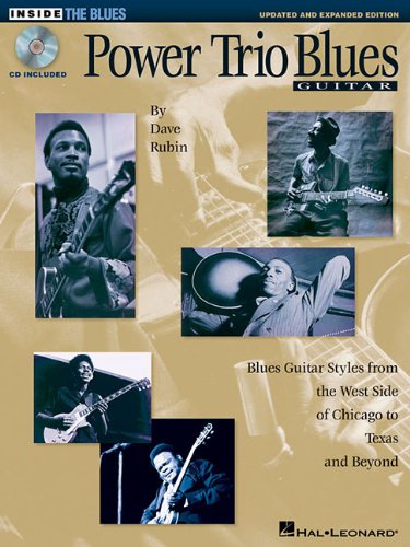 Power Trio Blues Guitar - Updated and Expanded Edition: Blues Guitar Styles from the West Side of Chicago to Texas and Beyond (Inside the Blues Series)