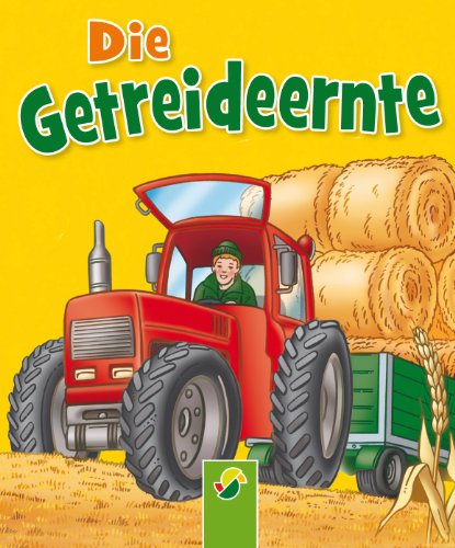 Die Getreideernte: Auf dem Bauernhof (German Edition)